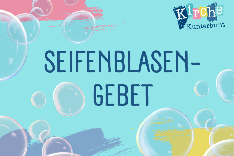  Seifenblasengebet