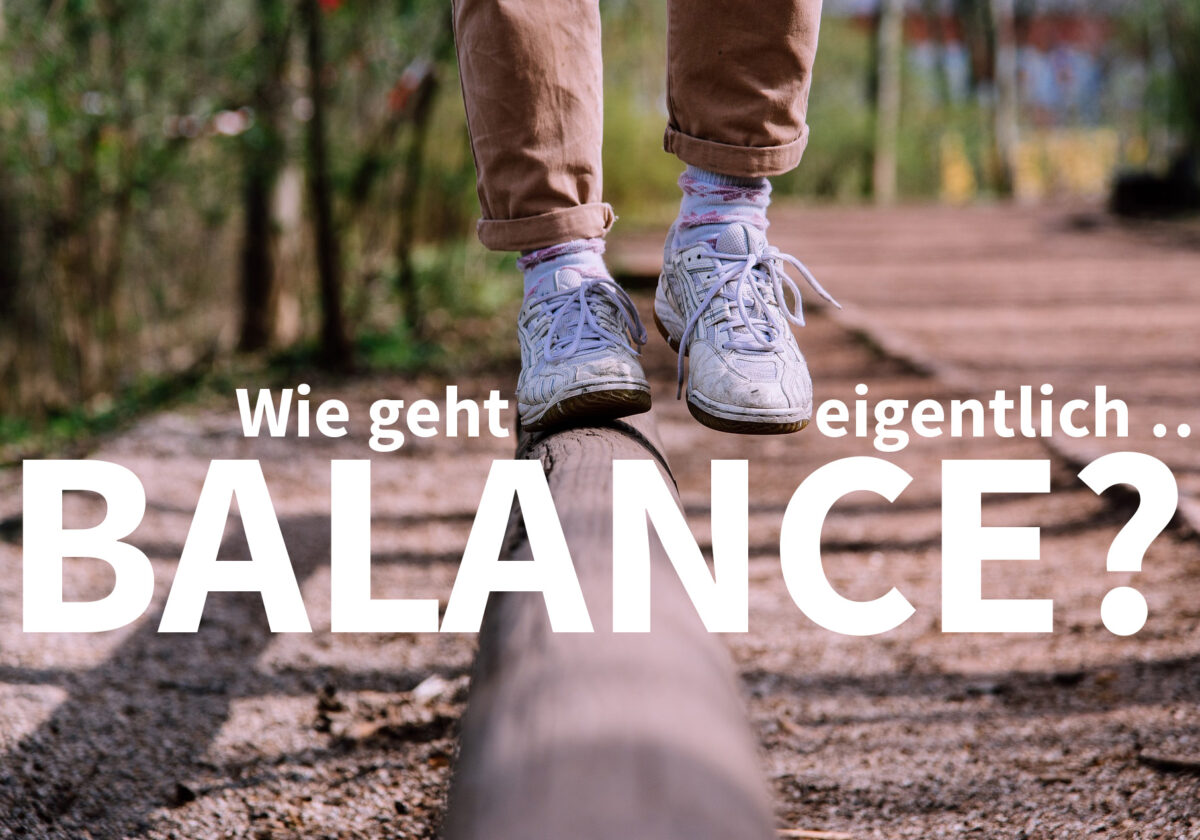 Wie geht eigentlich … Balance?