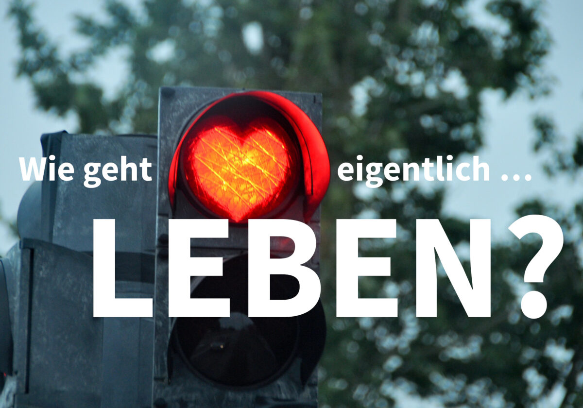 Wie geht eigentlich … Leben?