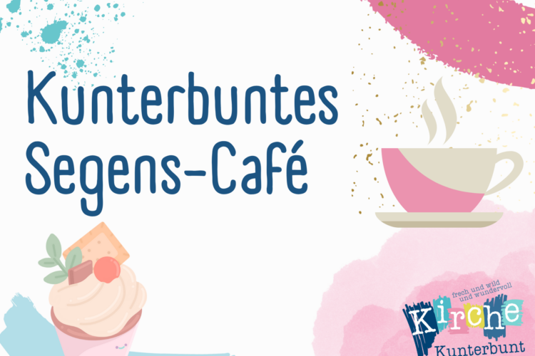  Kunterbuntes Segenscafé