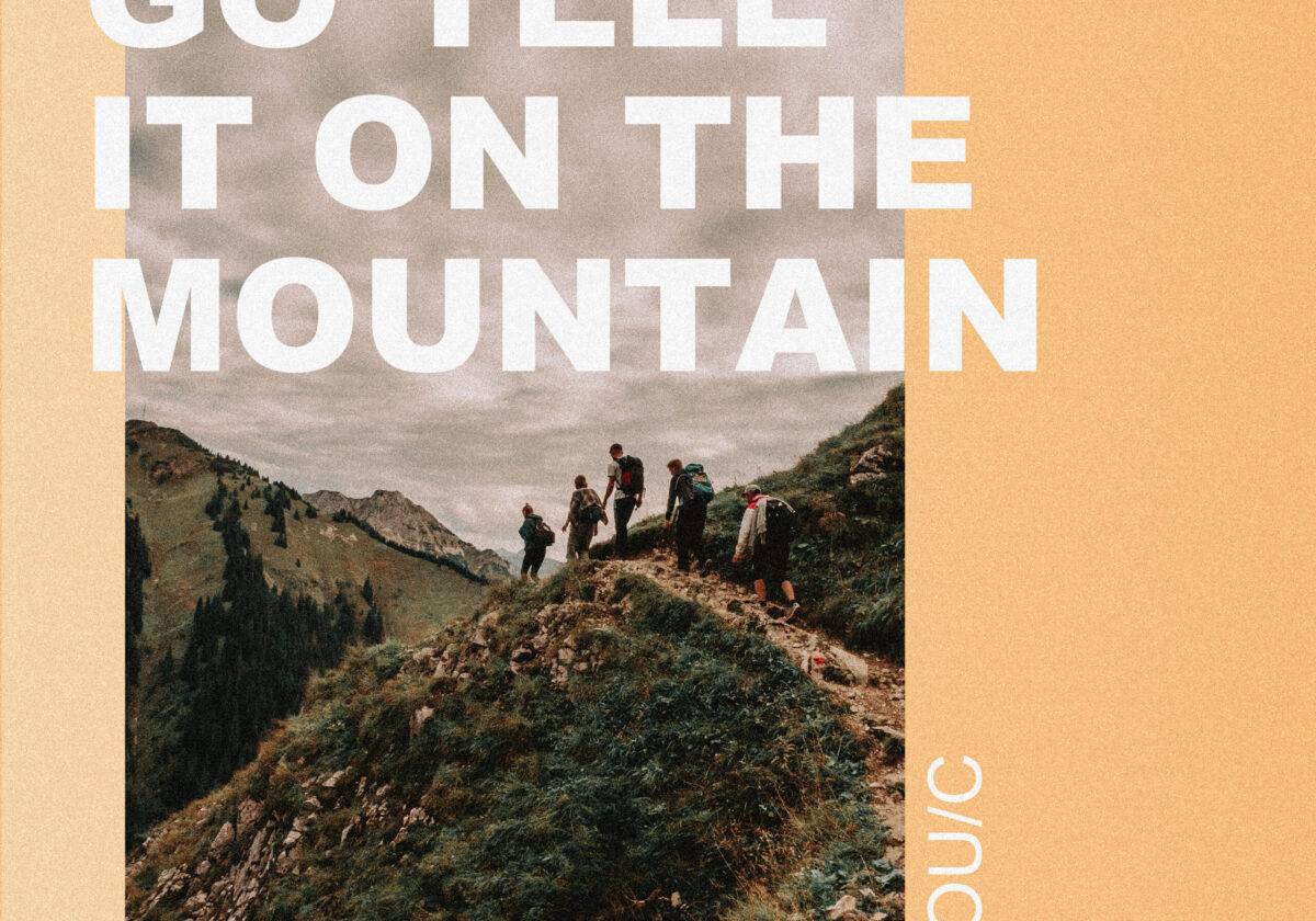  YOU/C "Go tell it on the mountain"