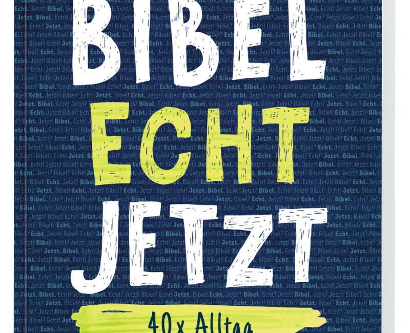 Bibel.Echt.Jetzt. 