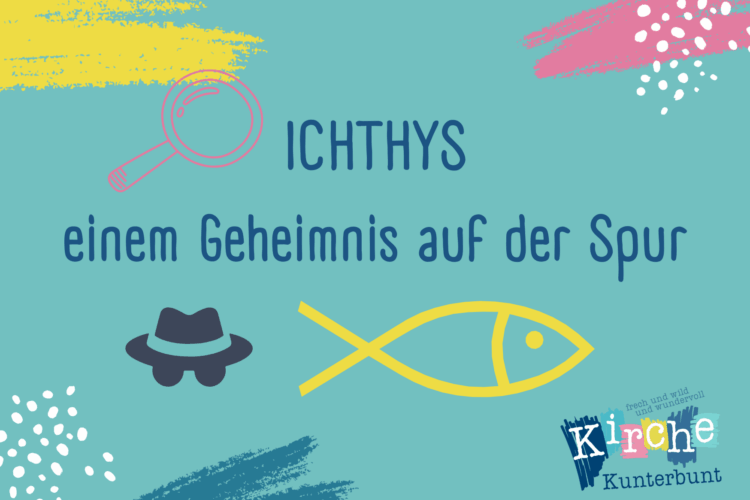  ICHTHYS oder einem Geheimnis auf der Spur