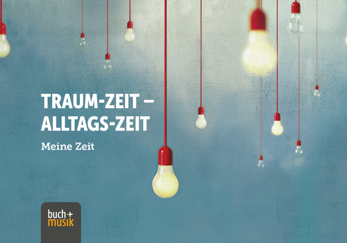  Traum-Zeit – Alltags-Zeit