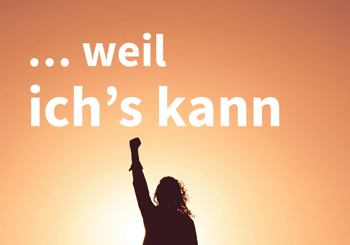 … weil ich’s kann