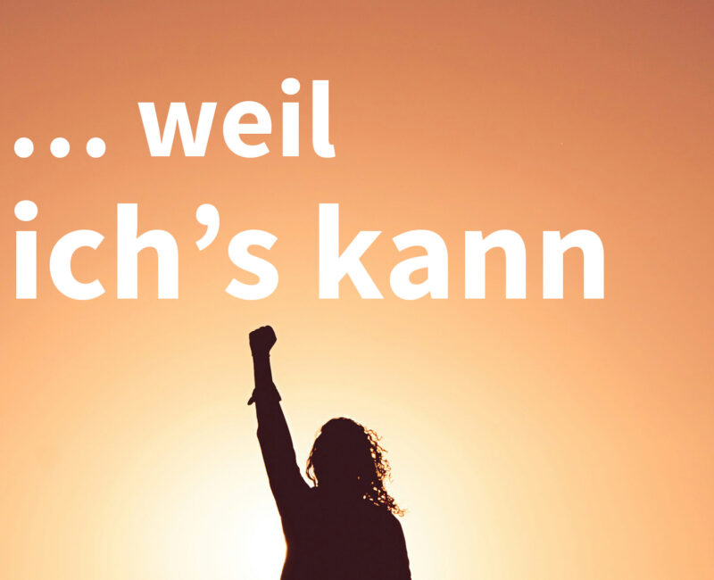 … weil ich’s kann