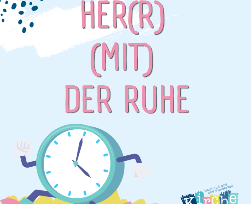 Her(r) (mit) der Ruhe